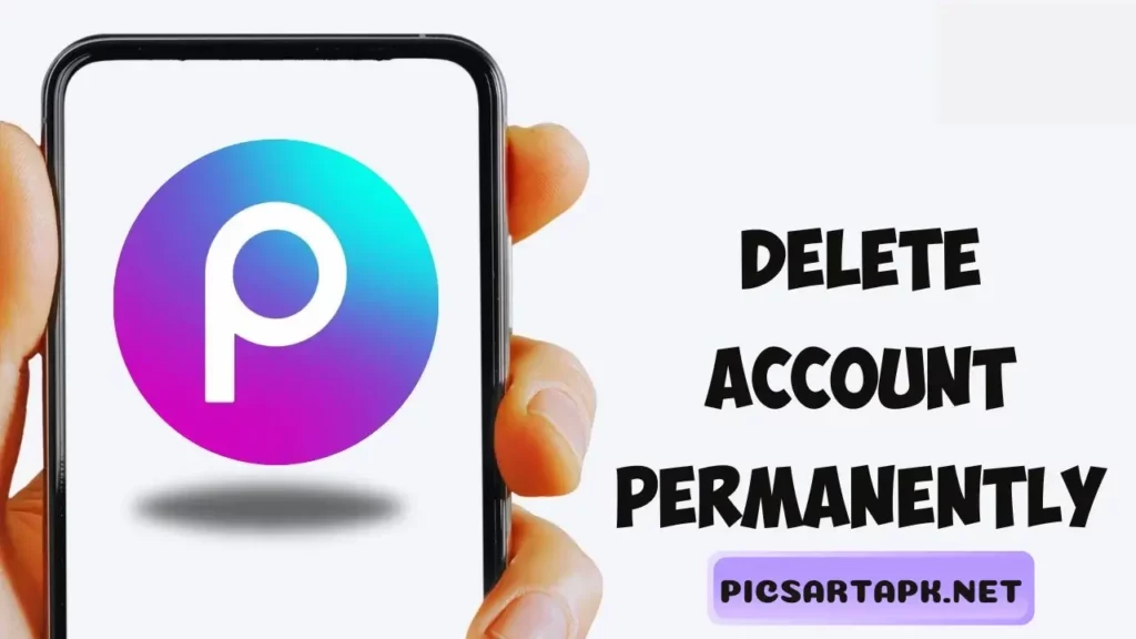 Step-By-Step Guide To Delete PicsArt Account